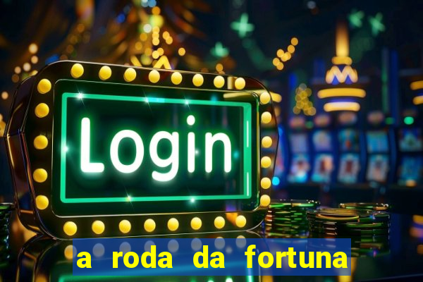 a roda da fortuna o que ele sente por mim